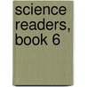 Science Readers, Book 6 by Vincent Thomas Murche