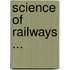 Science of Railways ...