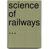 Science of Railways ... door Marshall Monroe Kirkman