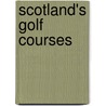 Scotland's Golf Courses door R.J. Price