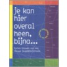 Je kan hier overal heen, bijna..