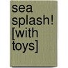Sea Splash! [With Toys] door Stephanie Graziadio