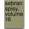 Sebran Spisy, Volume 16 by Svatopluk Cech