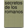 Secretos de Los Romanos by John Haywood