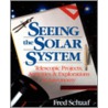 Seeing The Solar System by Fred Schaaf