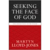 Seeking The Face Of God door Martyn Lloyd-Jones