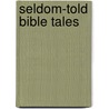 Seldom-Told Bible Tales by James E. McKarns