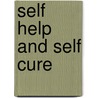 Self Help And Self Cure door Elizabeth Wilder