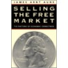 Selling The Free Market door Usa) Aune James Arnt (Pennsylvania State University