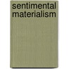 Sentimental Materialism door Lori Merish