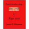 Sentimientos Y Algo Mas door Jesus E. Martinez