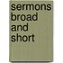 Sermons Broad and Short