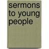 Sermons to Young People door James Dana