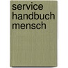 Service Handbuch Mensch door Walter Irlacher