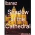 Shadow Of The Cathedral