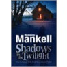 Shadows In The Twilight by Henning Mankell