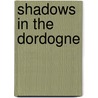 Shadows in the Dordogne door V.W. Willis