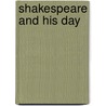 Shakespeare And His Day by James Armand De Rothschild