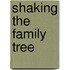 Shaking the Family Tree