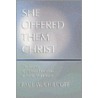 She Offered Them Christ by Paul Wesley Chilcote