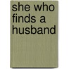 She Who Finds a Husband door E.N. Joy
