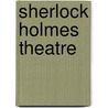 Sherlock Holmes Theatre door William Gillette