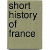 Short History of France door Platt Parmele Mary