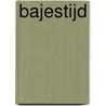Bajestijd