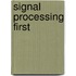 Signal Processing First