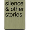 Silence & Other Stories by Mary Eleanor Wilkins Freeman