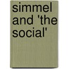 Simmel And 'The Social' by Olli Pyyhtinen