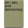 Sin, Sex, and Democracy door Cynthia Burack