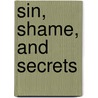Sin, Shame, and Secrets by David Yonke