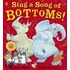 Sing A Song Of Bottoms!
