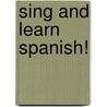 Sing And Learn Spanish! door Onbekend