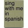 Sing With Me In Spanish door Judy Mahoney