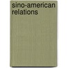 Sino-American Relations by Radha Sinha