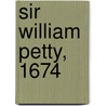 Sir William Petty, 1674 by Thomas E. Jordan