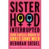 Sisterhood, Interrupted