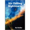 Six Chilling Nightmares door Kal Keller