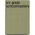 Six Great Schoolmasters