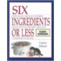 Six Ingredients or Less