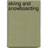 Skiing And Snowboarding by Rosanne Cobb