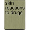Skin Reactions to Drugs by Matti Hannuksela