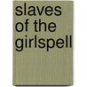Slaves Of The Girlspell door William Avon