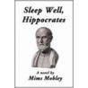 Sleep Well, Hippocrates door Mims Mobley