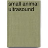 Small Animal Ultrasound door Ronald Green