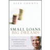 Small Loans, Big Dreams by Joel Elad