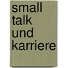 Small talk und Karriere by Wolf W. Lasko