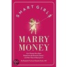 Smart Girls Marry Money by Patrick Malone